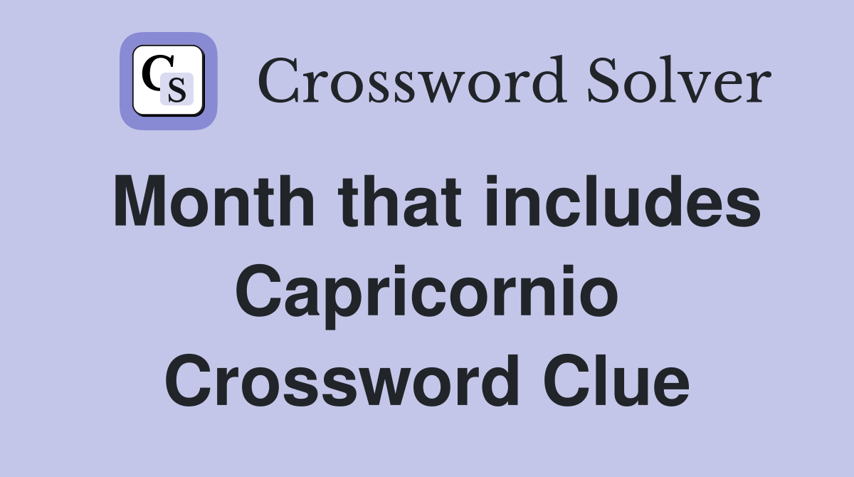 Month that includes Capricornio Crossword Clue