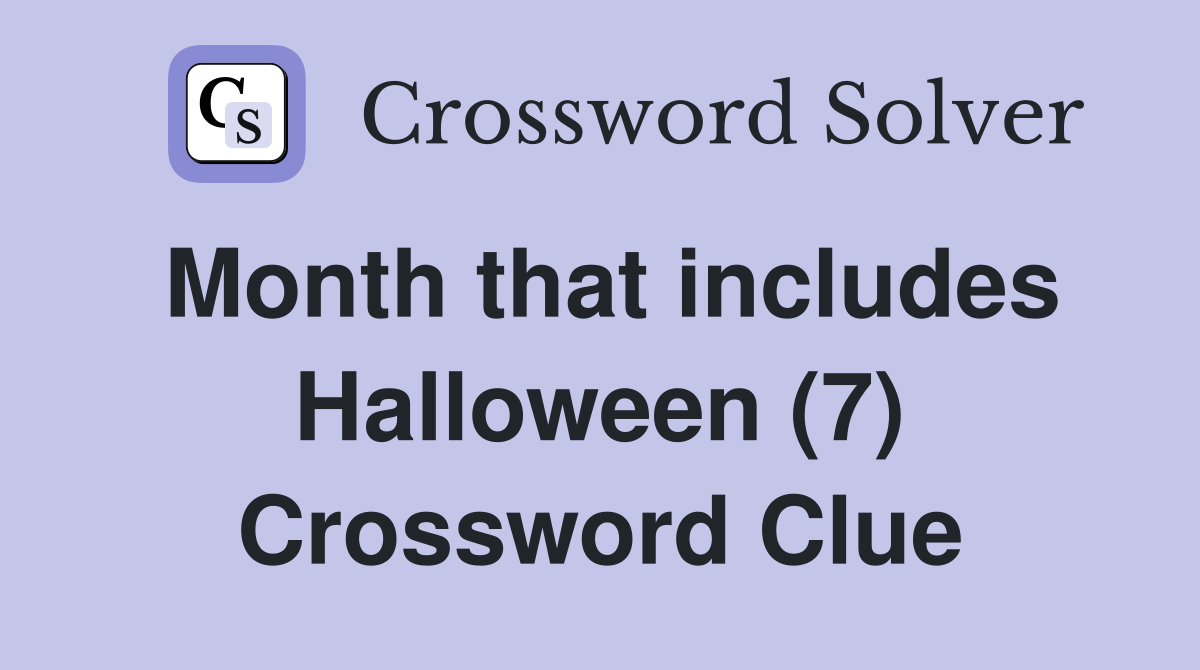 Month that includes Halloween (7) Crossword Clue