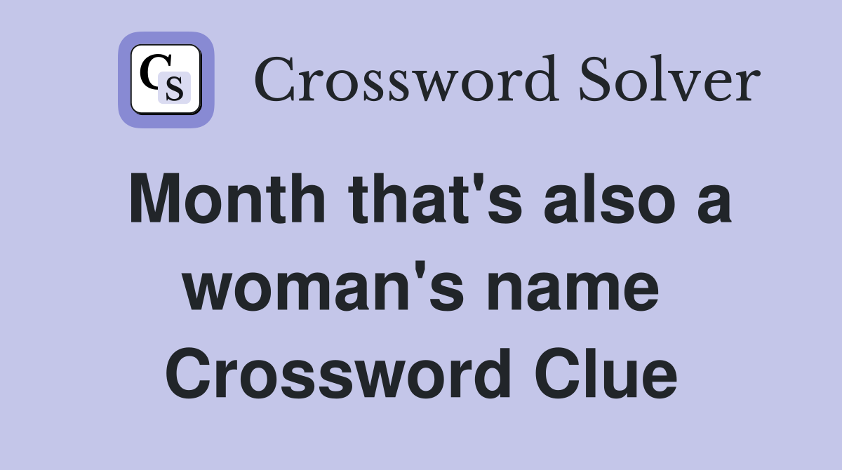 Month that's also a woman's name Crossword Clue