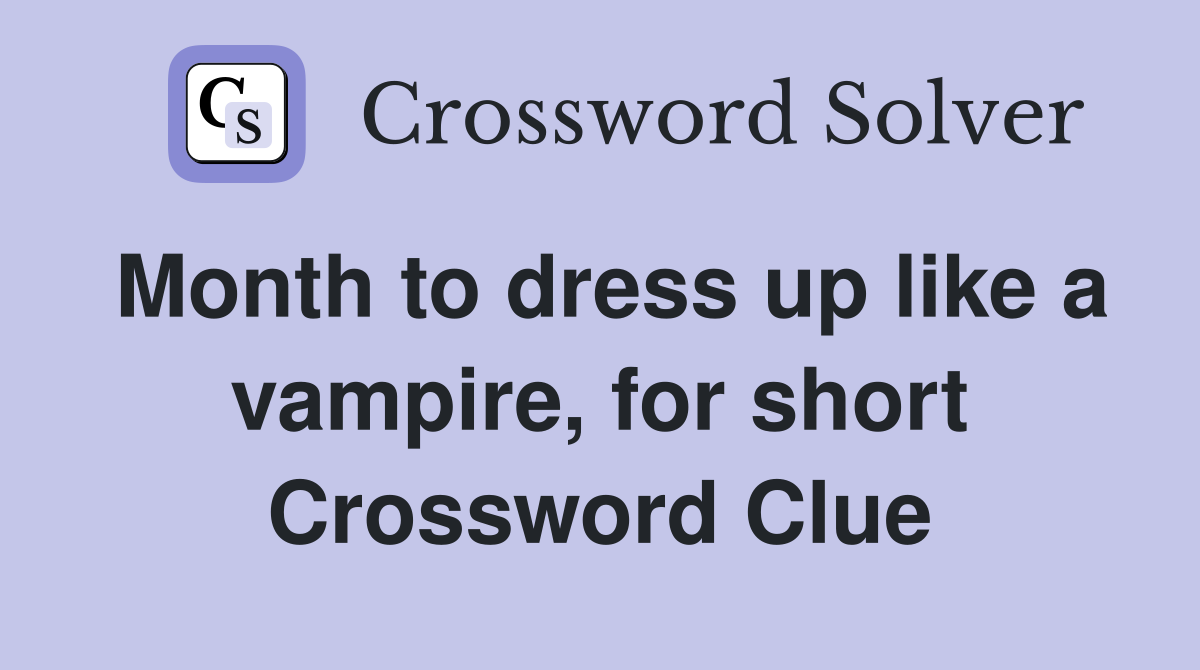 Month to dress up like a vampire, for short Crossword Clue