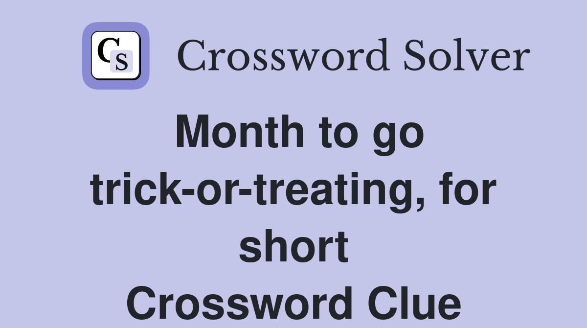 Month to go trick-or-treating, for short Crossword Clue