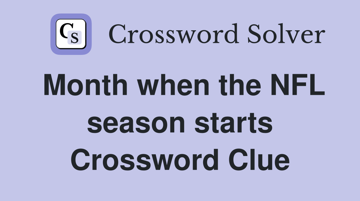 Month when the NFL season starts Crossword Clue