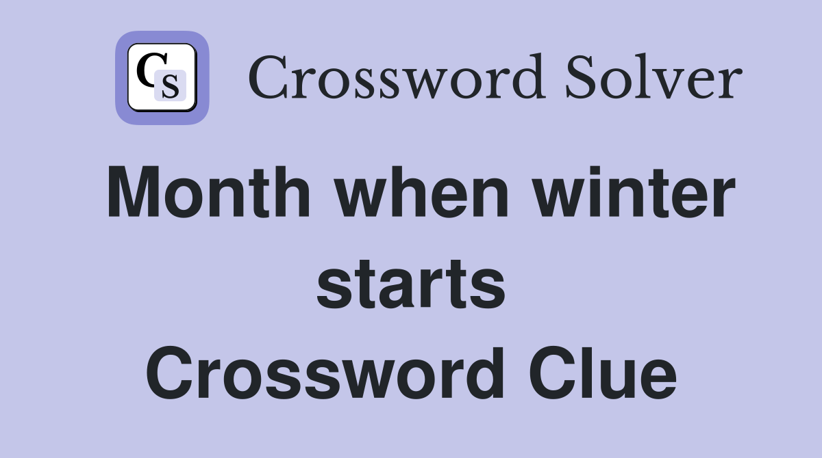 Month when winter starts Crossword Clue