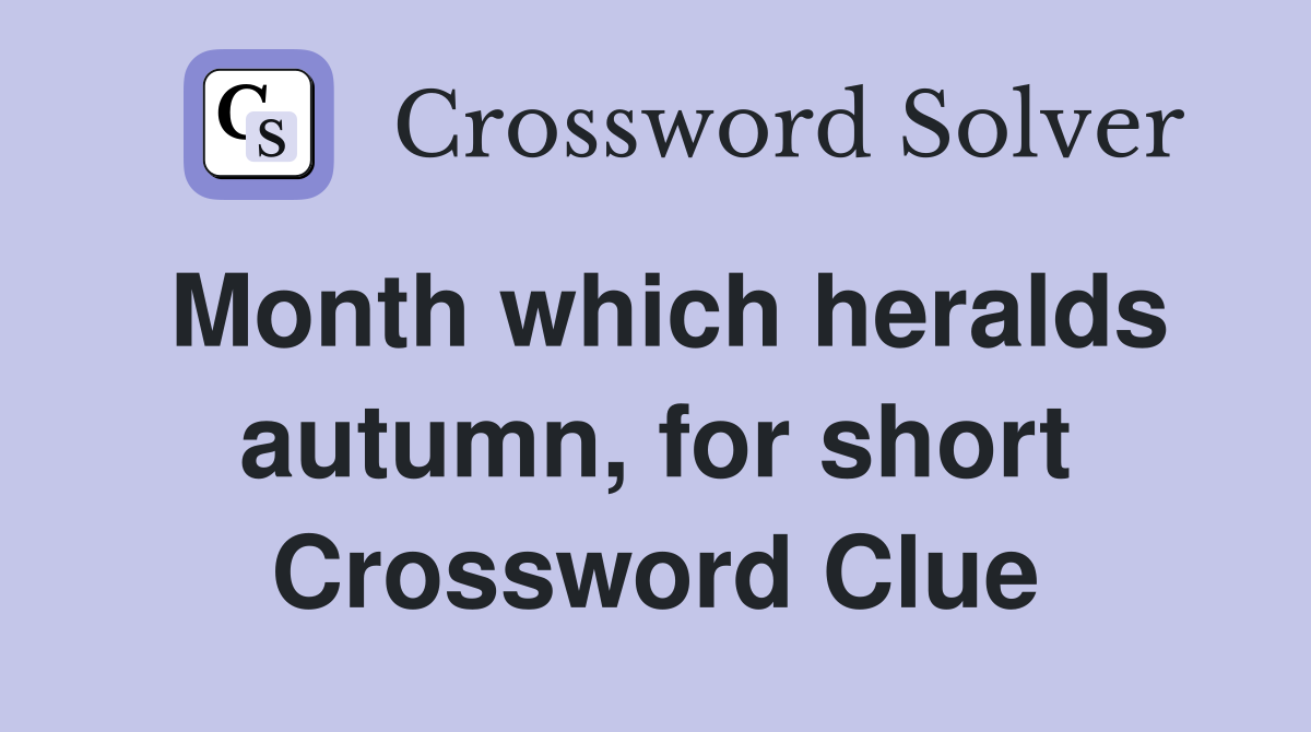 Month which heralds autumn, for short Crossword Clue