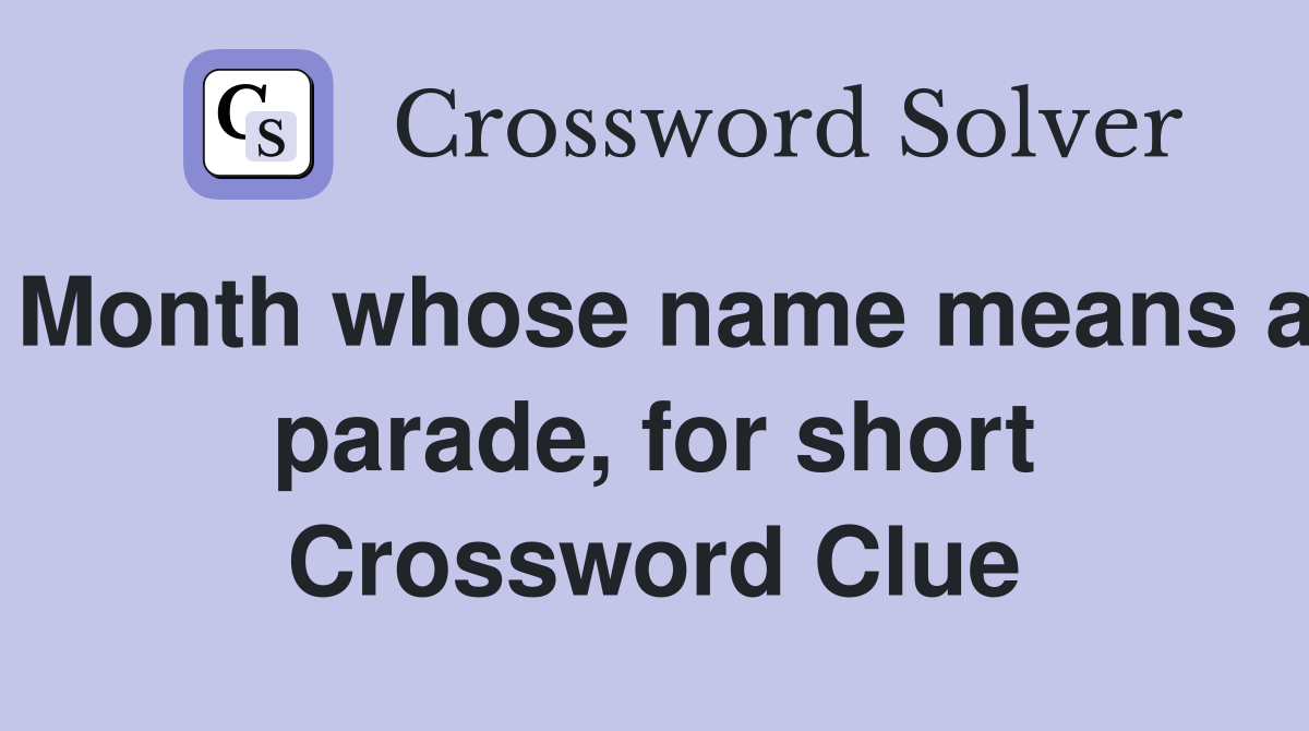 Month whose name means a parade, for short Crossword Clue