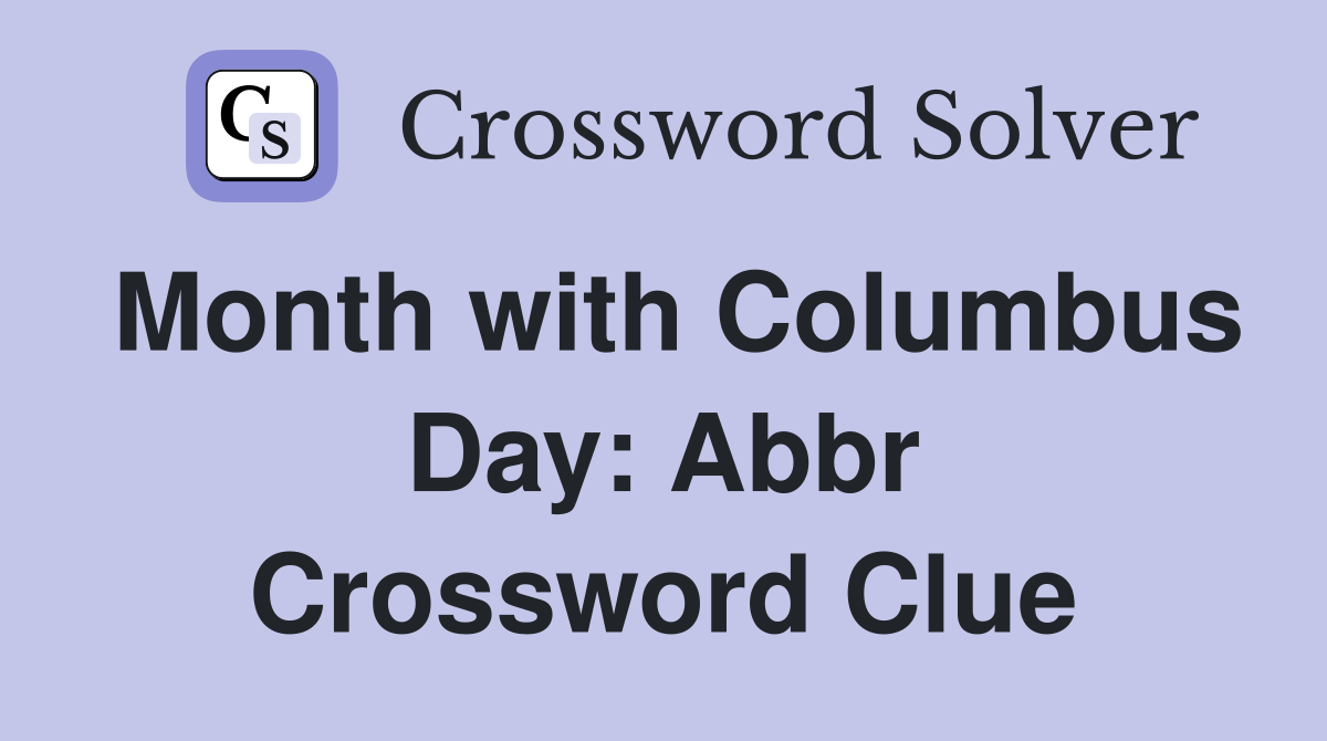 Month with Columbus Day: Abbr Crossword Clue