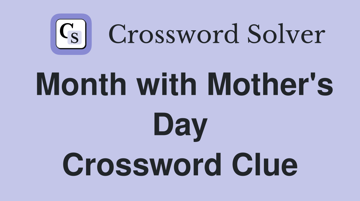 Month with Mother's Day Crossword Clue