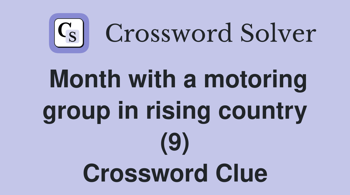 Month with a motoring group in rising country (9) Crossword Clue