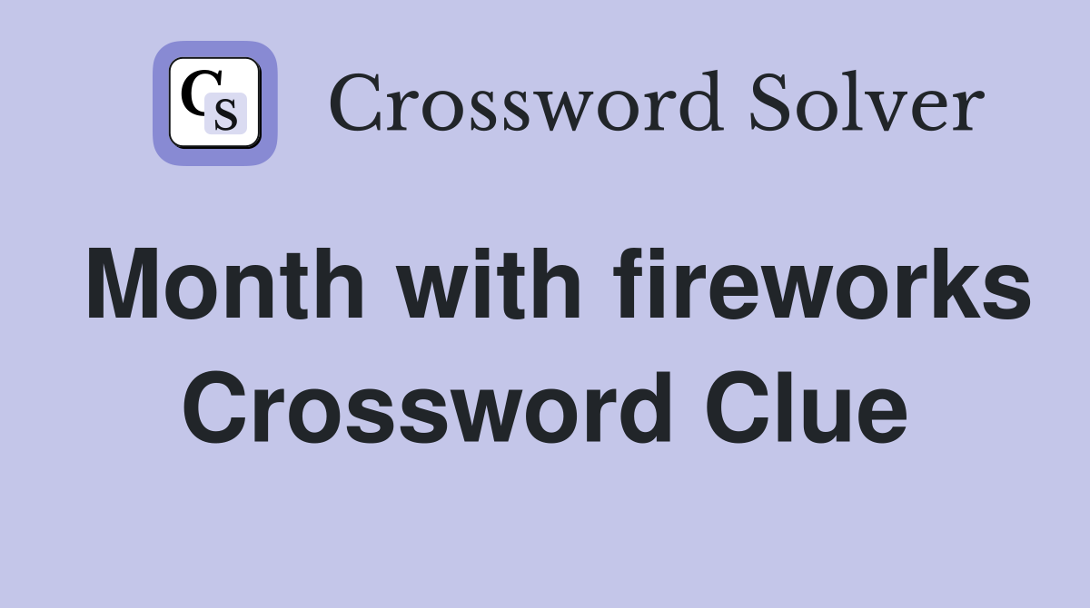 Month with fireworks Crossword Clue