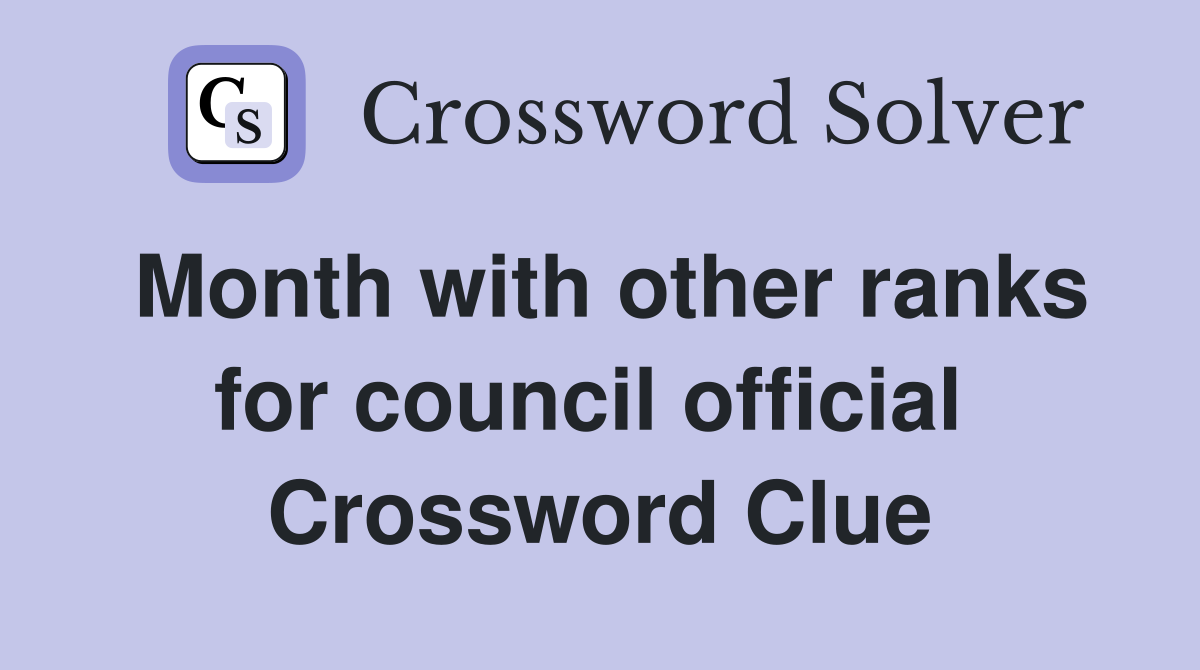 Month with other ranks for council official  Crossword Clue