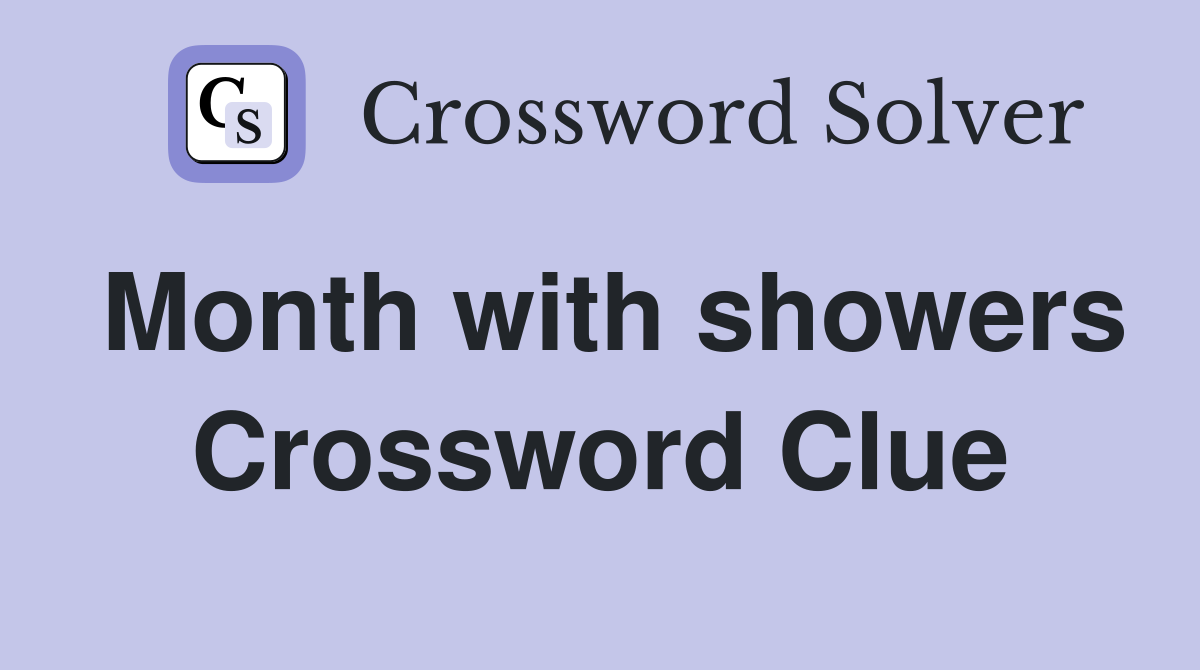 Month with showers Crossword Clue
