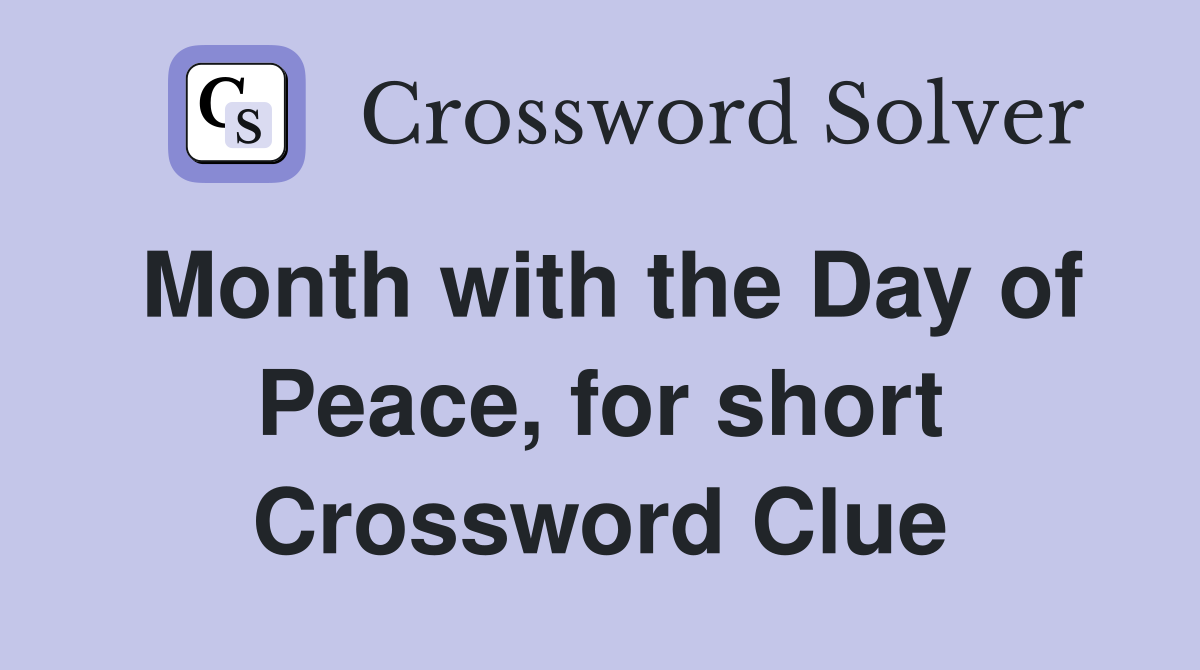 Month with the Day of Peace, for short Crossword Clue
