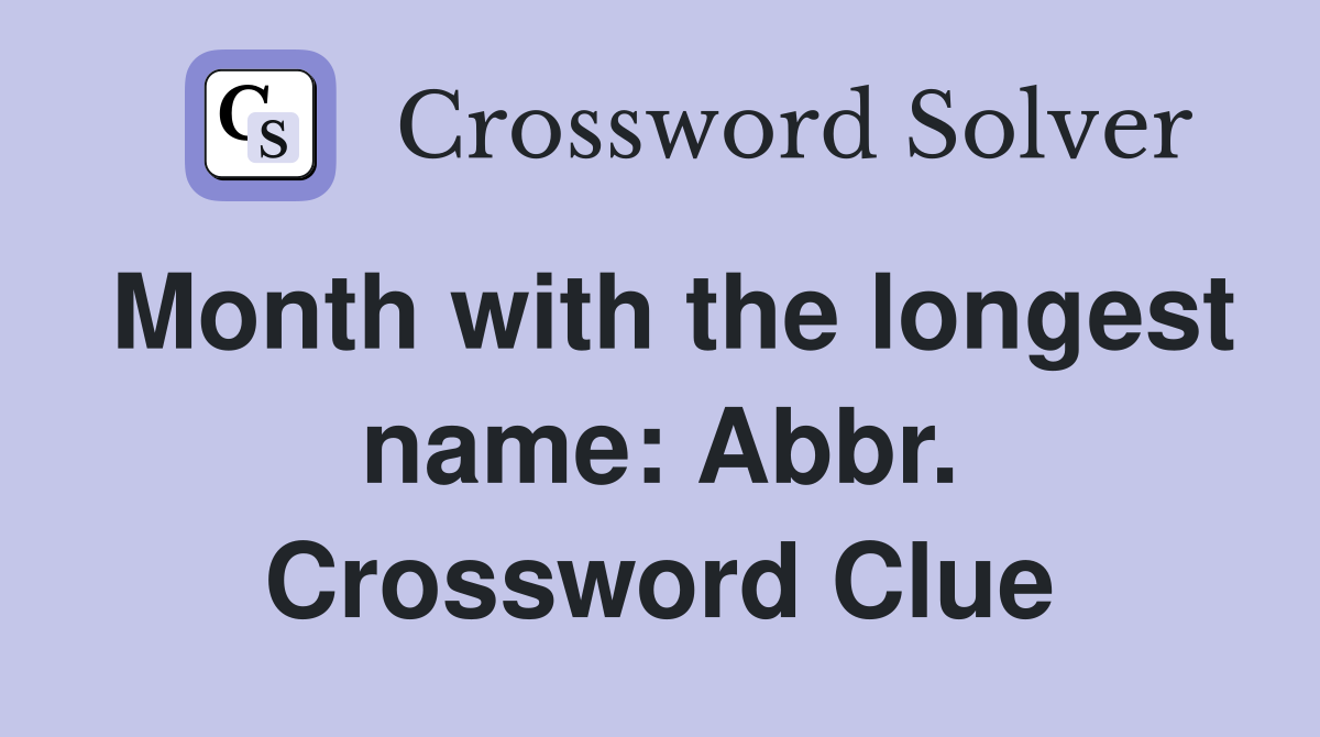 Month with the longest name: Abbr. Crossword Clue