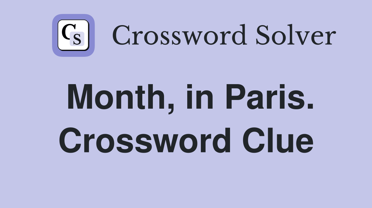 Month, in Paris. Crossword Clue