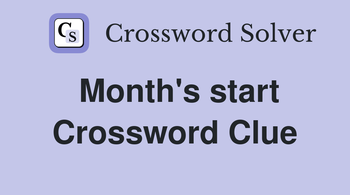 Month's start Crossword Clue