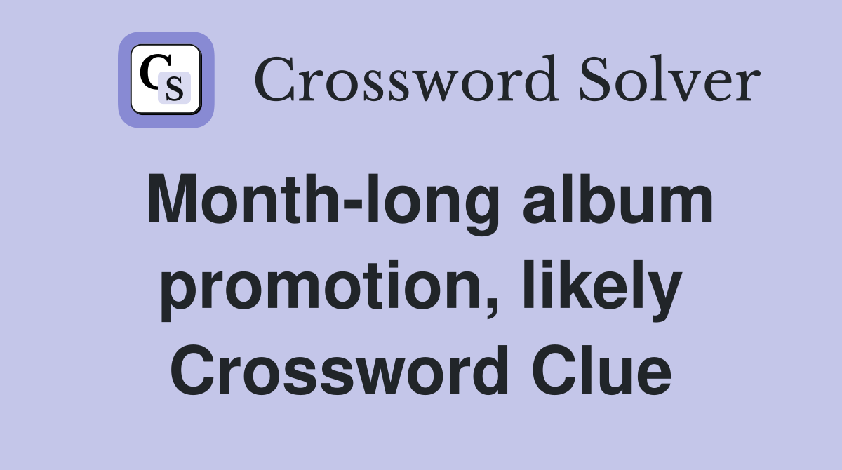 Month-long album promotion, likely Crossword Clue