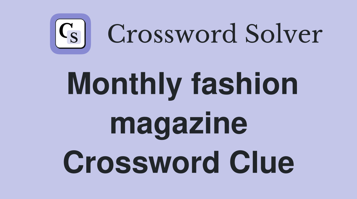 Monthly fashion magazine Crossword Clue
