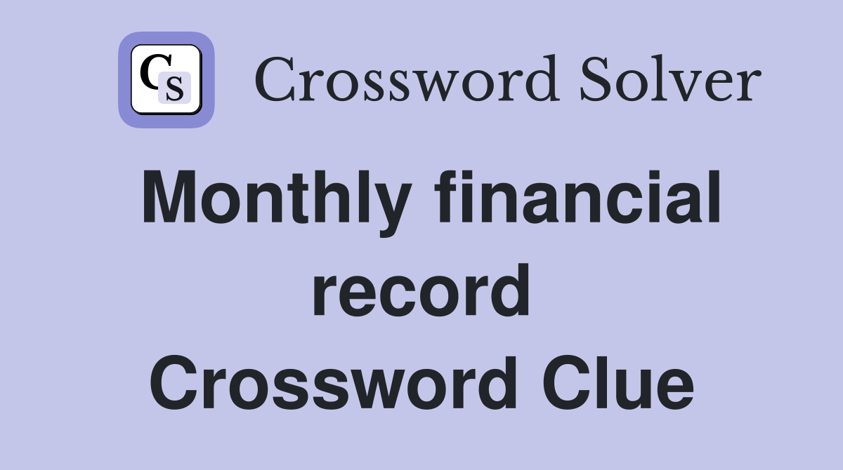 Monthly financial record Crossword Clue