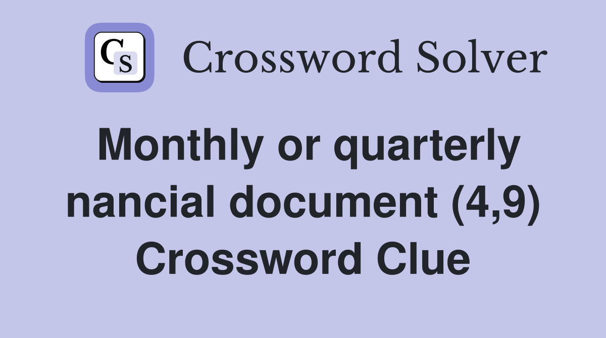Monthly or quarterly nancial document (4,9) Crossword Clue