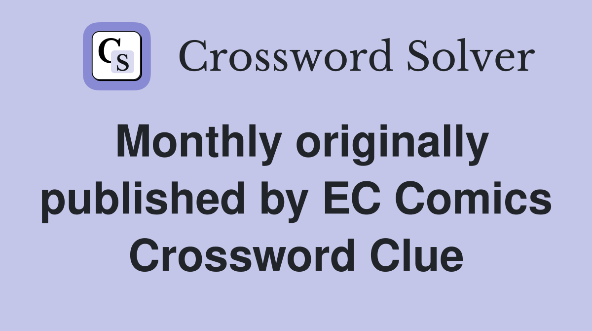 Monthly originally published by EC Comics Crossword Clue