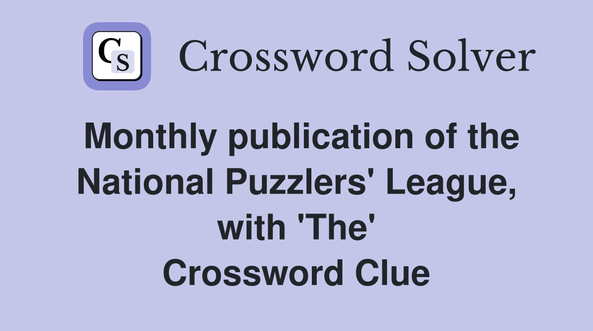 Monthly publication of the National Puzzlers' League, with 'The' Crossword Clue
