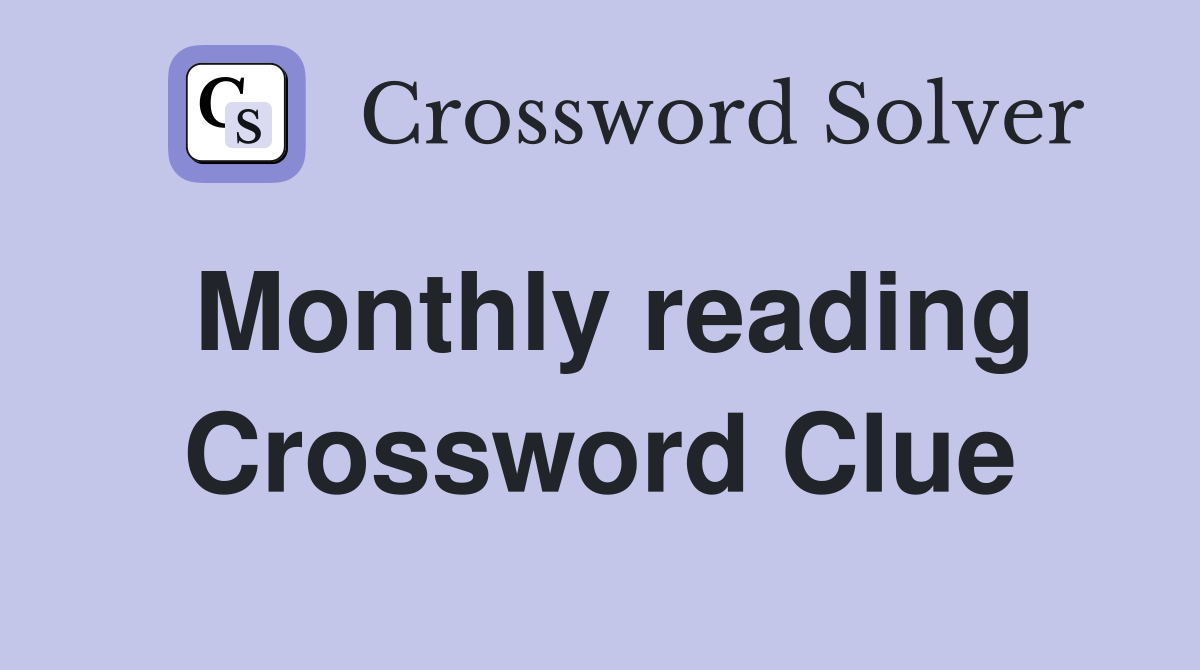 Monthly reading Crossword Clue