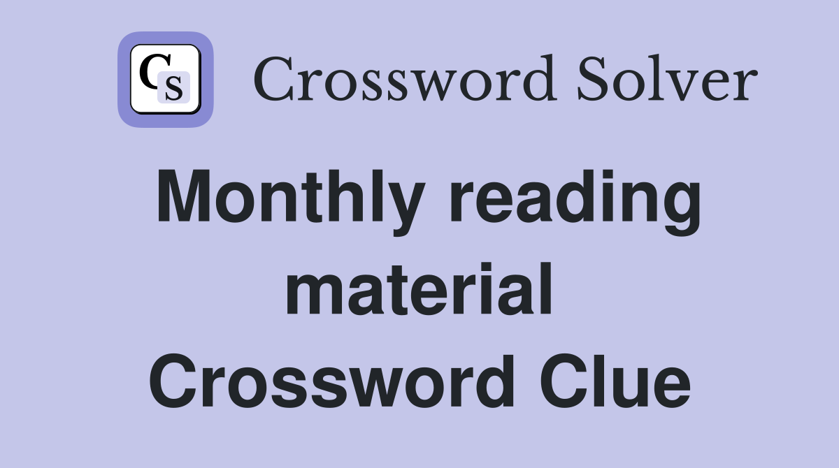 Monthly reading material Crossword Clue