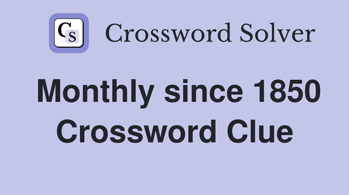 Monthly since 1850 Crossword Clue