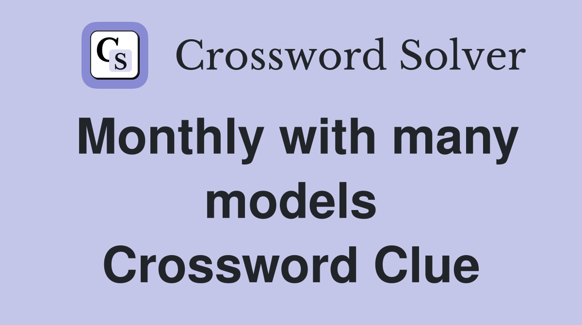 Monthly with many models Crossword Clue