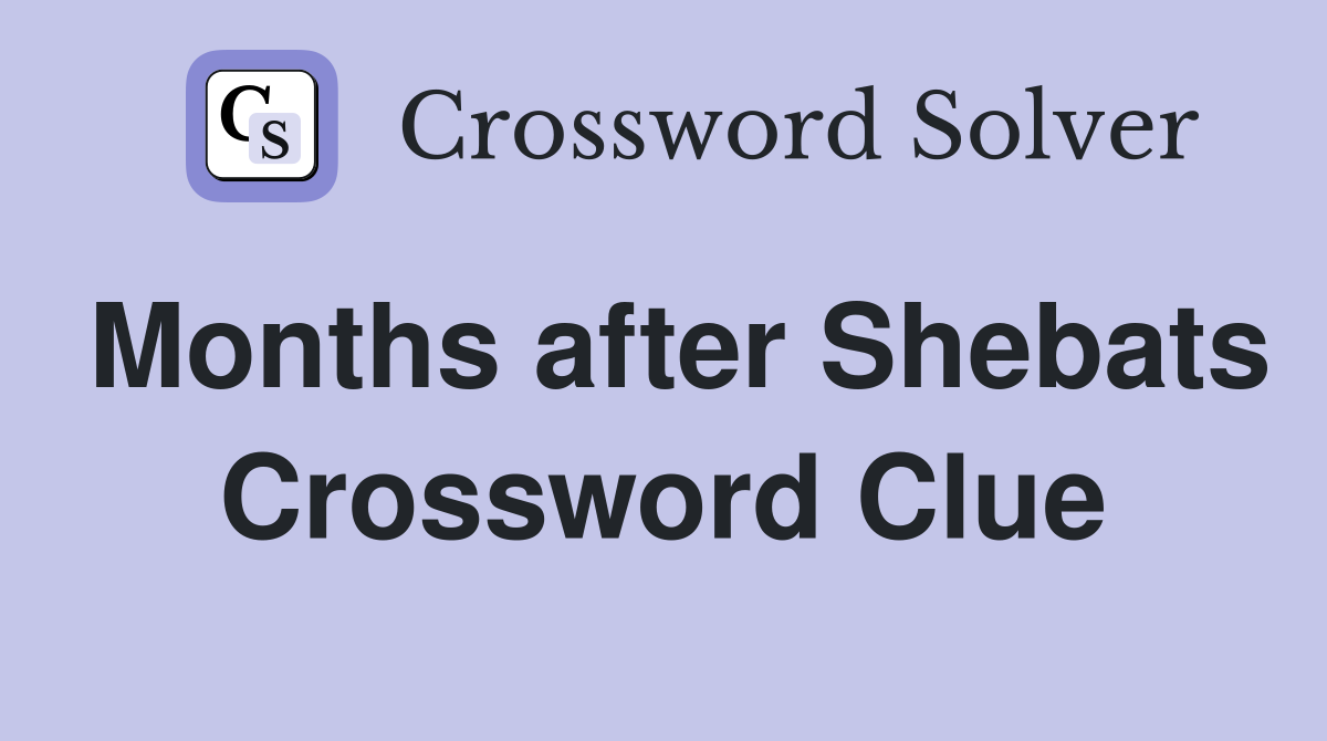 Months after Shebats Crossword Clue