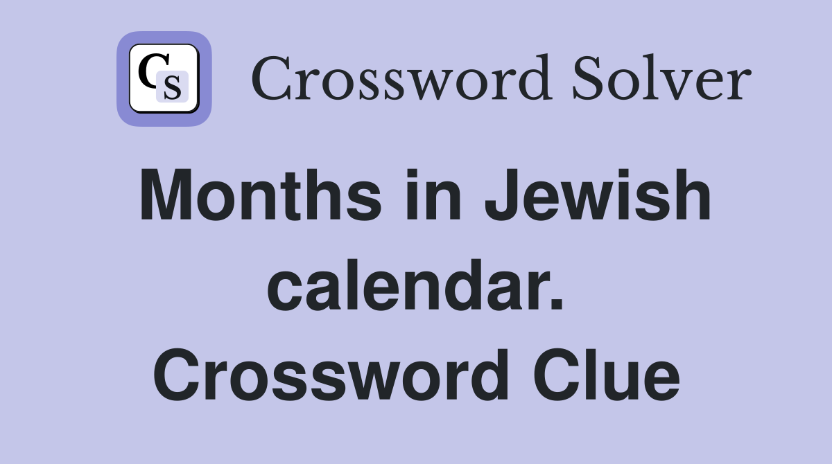Months in Jewish calendar. Crossword Clue