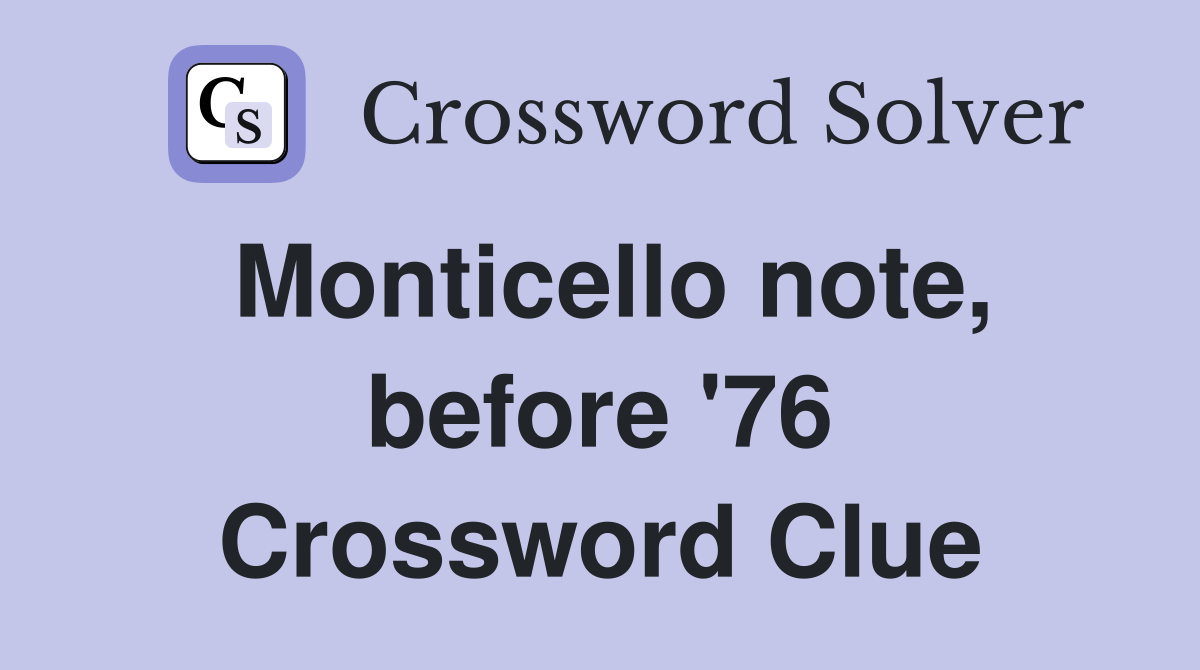 Monticello note, before '76 Crossword Clue