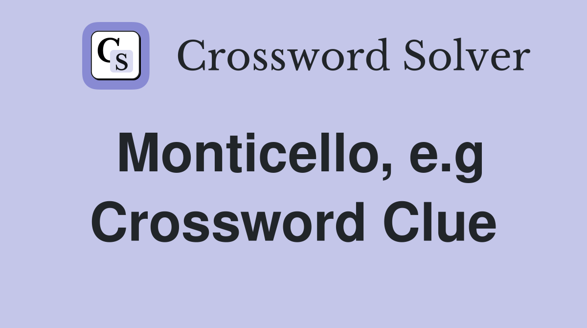 Monticello e g Crossword Clue Answers Crossword Solver