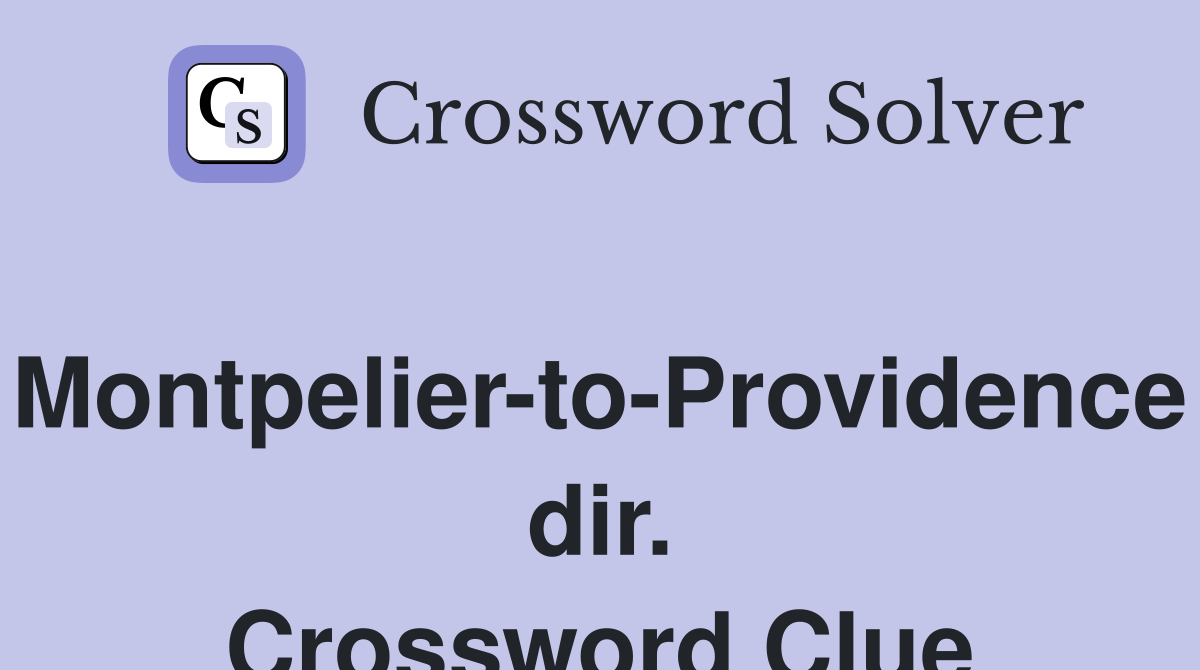 Montpelier-to-Providence dir. Crossword Clue