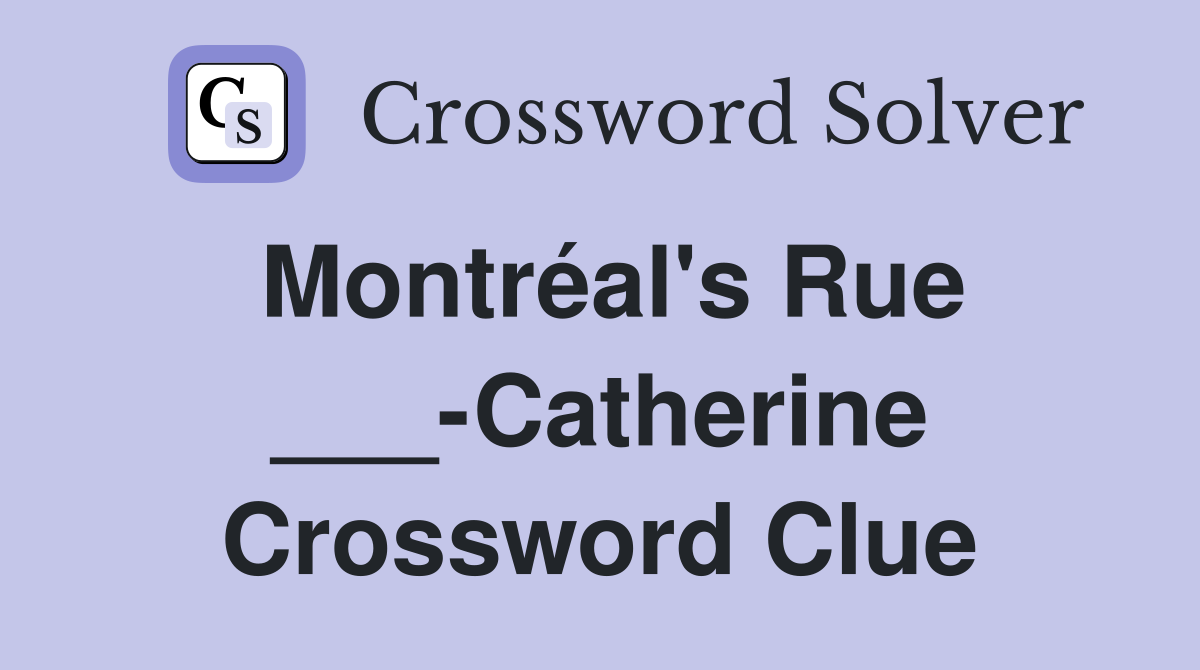 Montréal's Rue ___-Catherine Crossword Clue