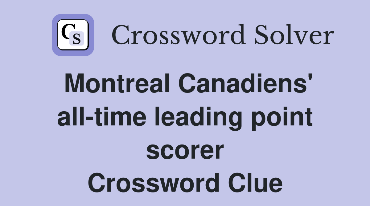 Montreal Canadiens' all-time leading point scorer Crossword Clue
