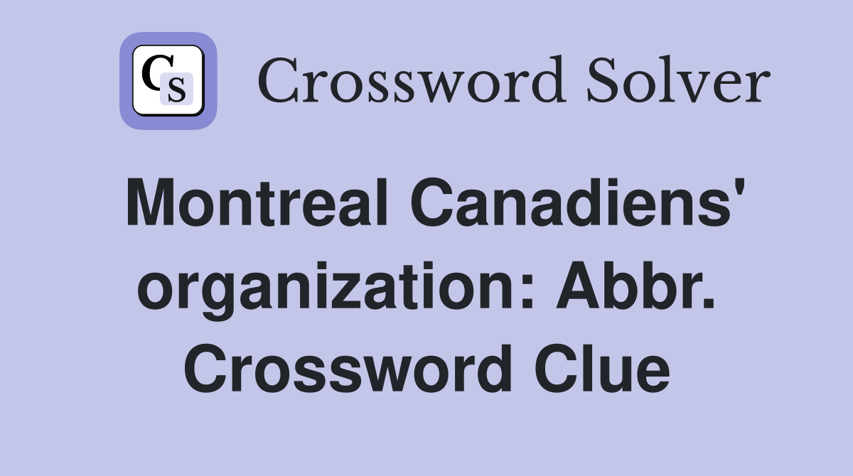Montreal Canadiens' organization: Abbr. Crossword Clue