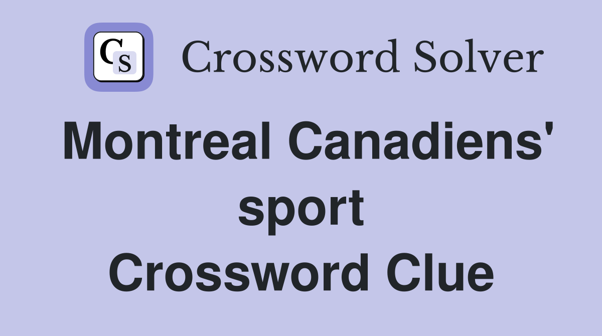 Montreal Canadiens' sport Crossword Clue