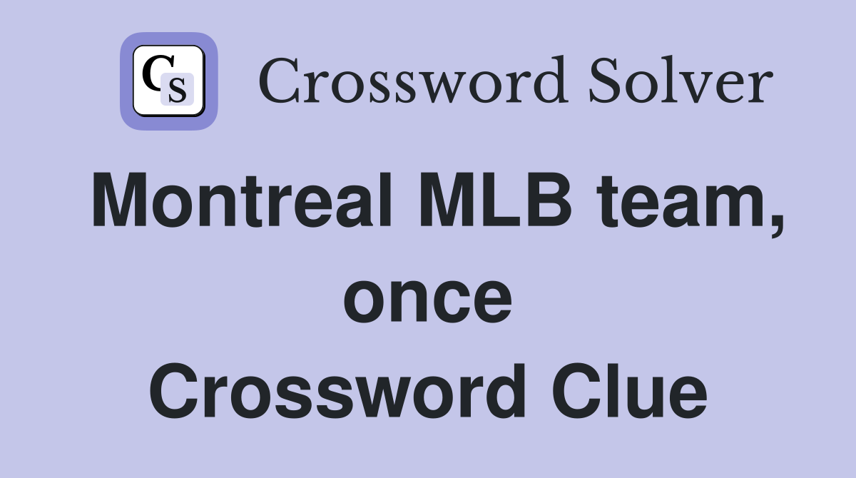 Montreal MLB team, once Crossword Clue