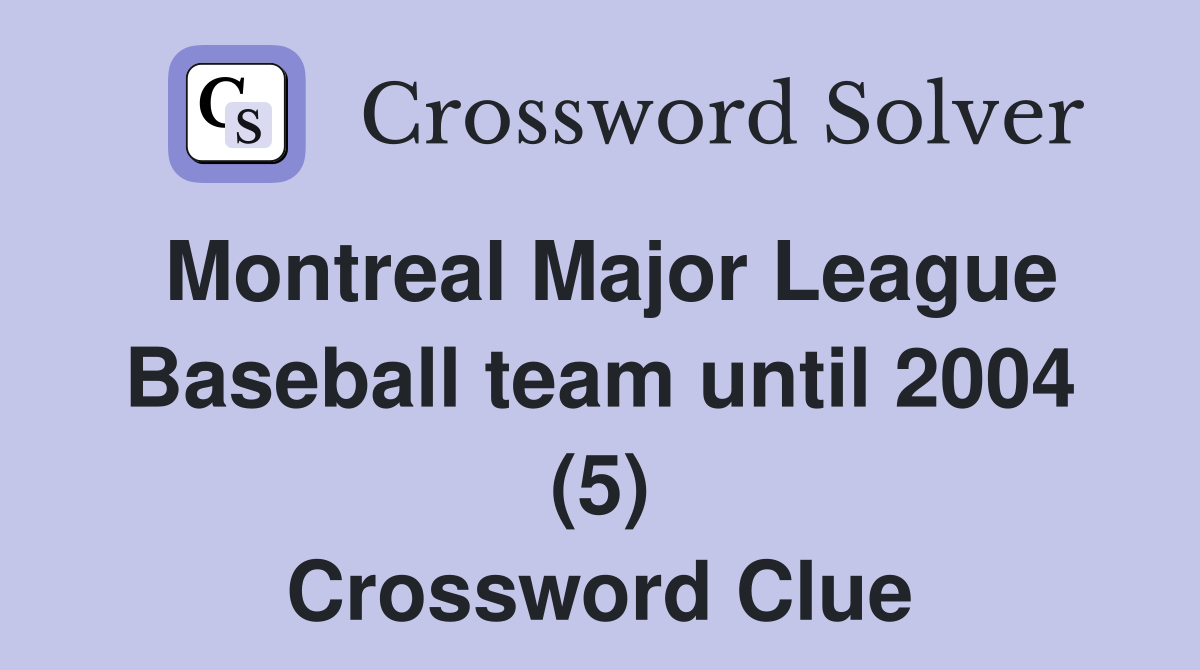 Montreal Major League Baseball team until 2004 (5) Crossword Clue