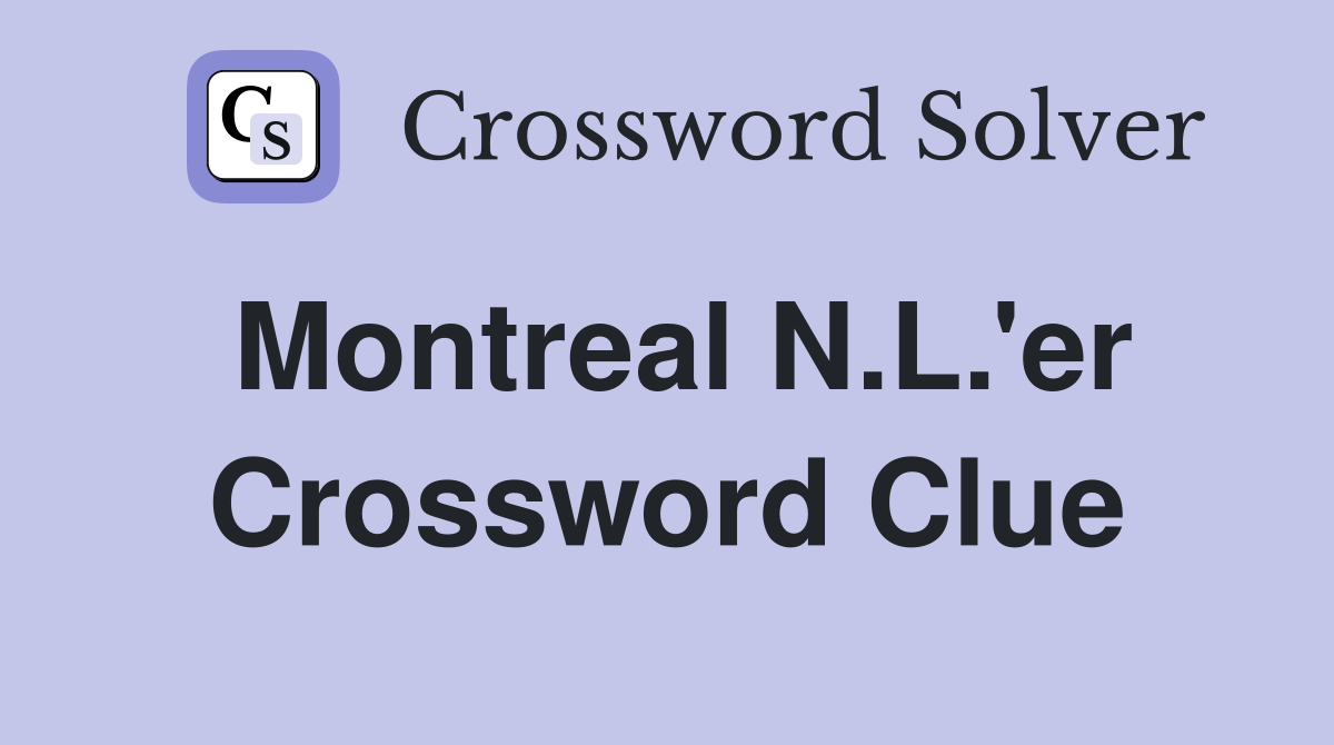 Montreal N.L.'er Crossword Clue
