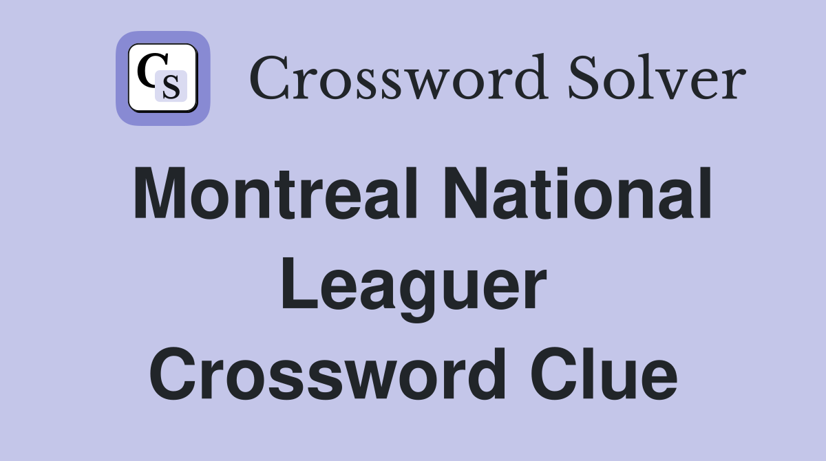 Montreal National Leaguer Crossword Clue