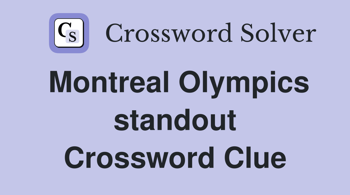 Montreal Olympics standout Crossword Clue