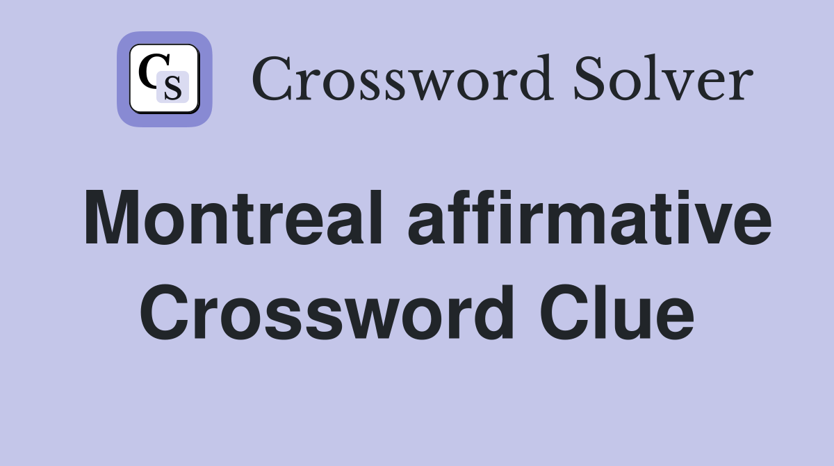 Montreal affirmative Crossword Clue
