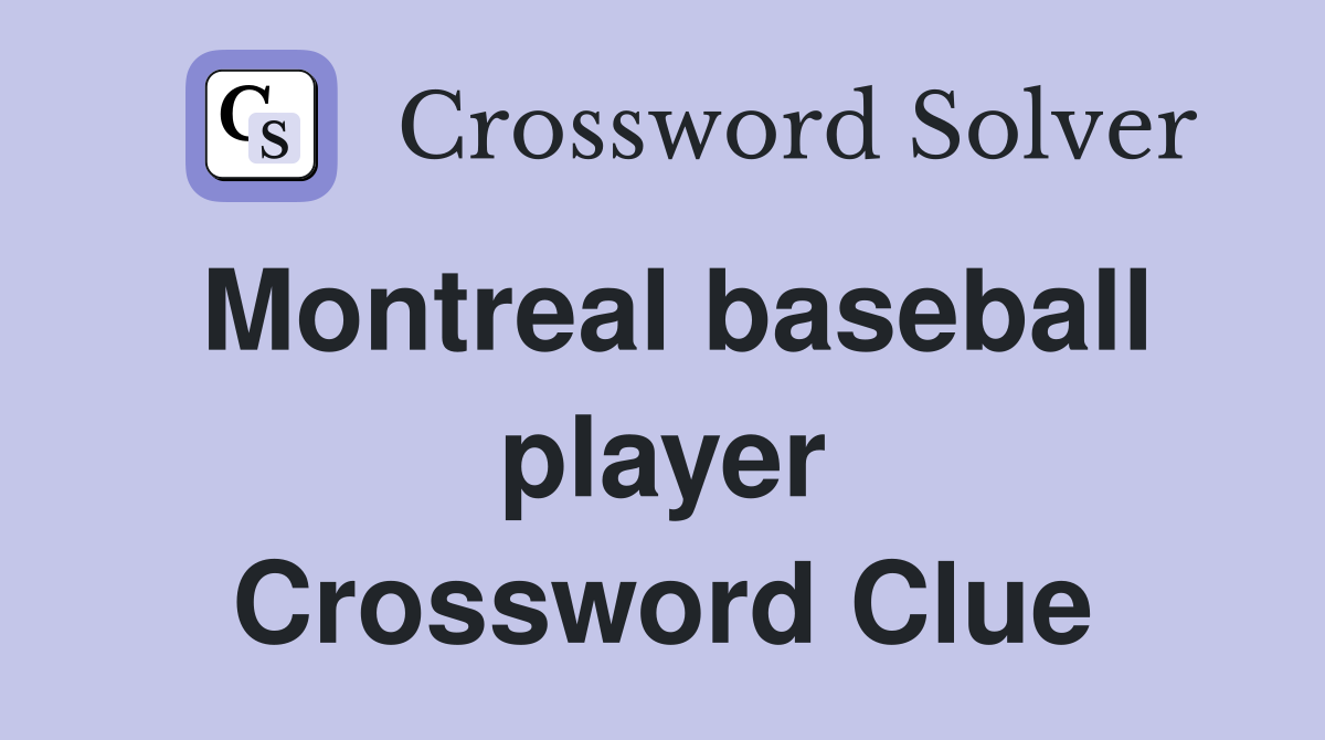 Montreal baseball player Crossword Clue