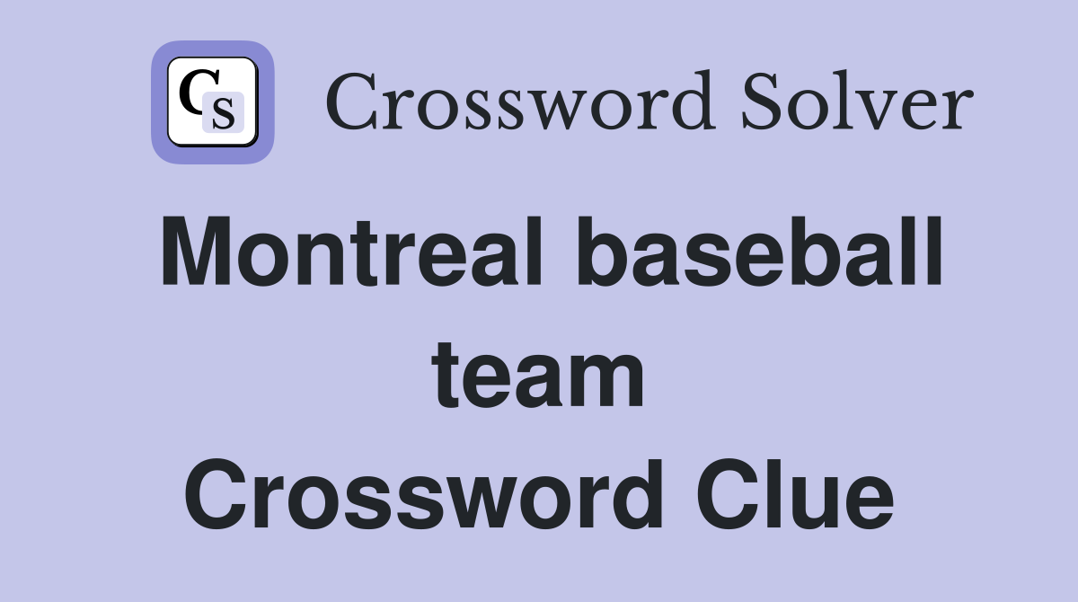 Montreal baseball team Crossword Clue