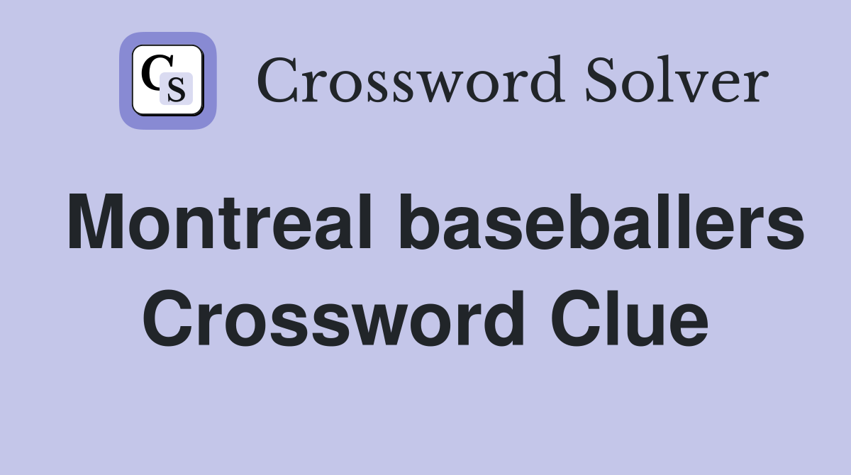 Montreal baseballers Crossword Clue