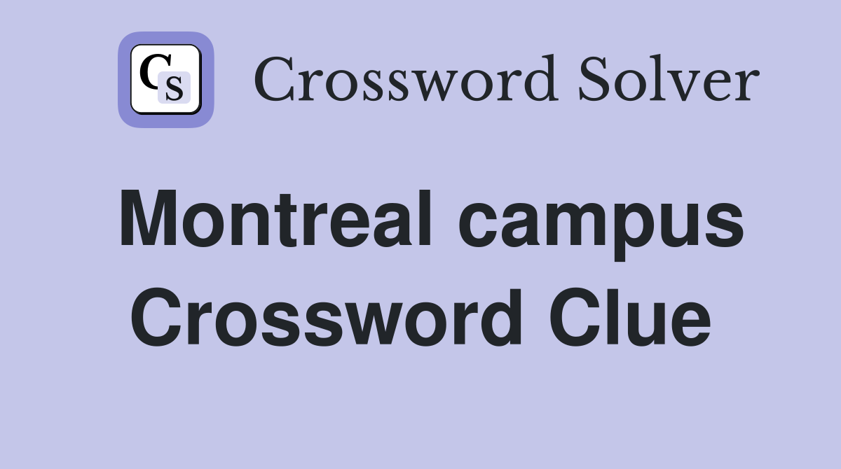 Montreal campus Crossword Clue