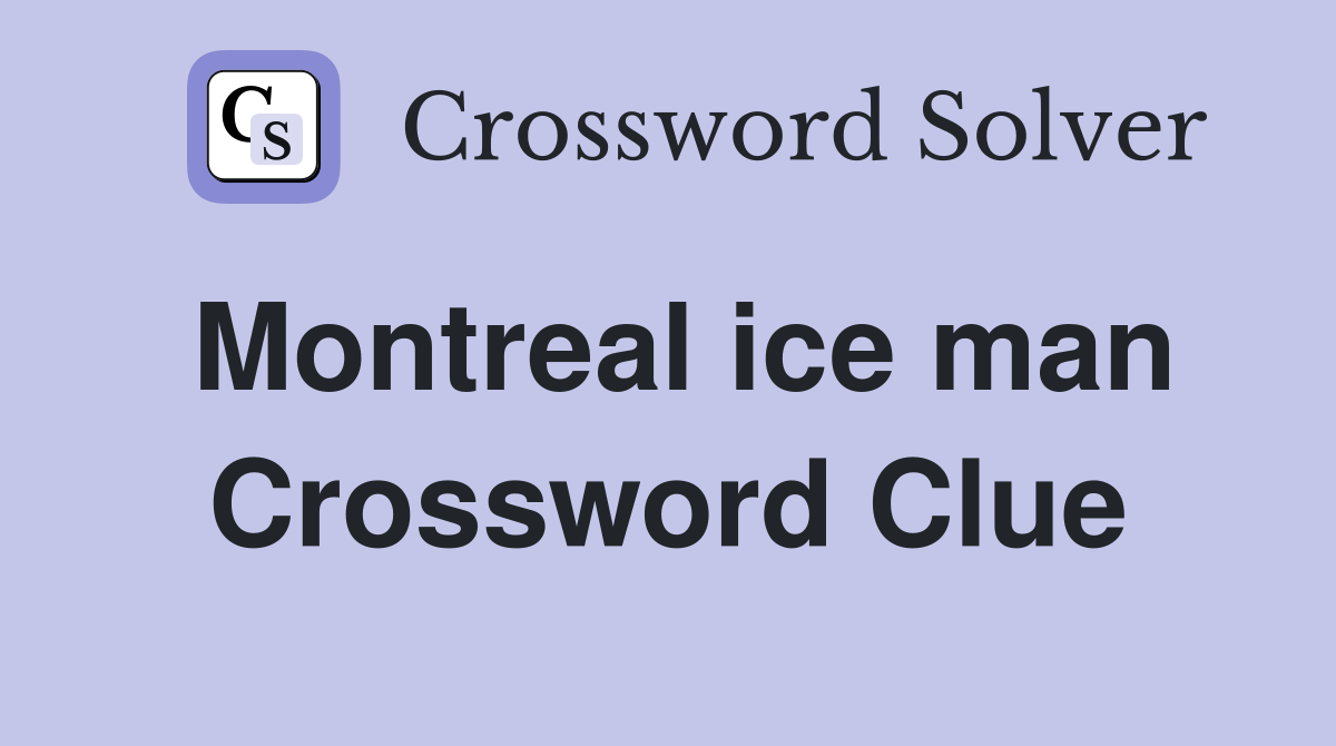 Montreal ice man Crossword Clue