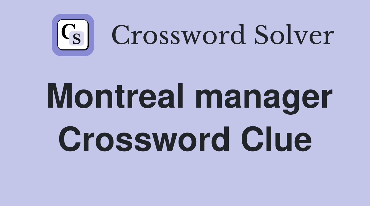 Montreal manager Crossword Clue